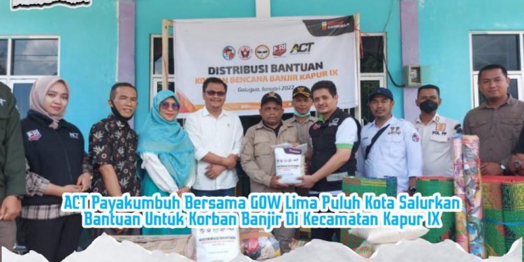 ACT Payakumbuh Bersama GOW Lima Puluh Kota Salurkan Bantuan Untuk Korban Banjir Di Kecamatan Kapur IX