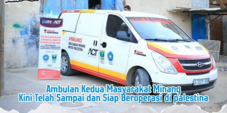 Ambulan Kedua Masyarakat Minang kini telah sampai dan siap beroperasi di Palestina