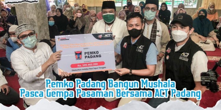Pemko Padang Bangun Mushala Pasca Gempa Pasaman Bersama ACT Padang