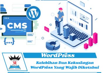 Kelebihan dan Kekurangan WordPress Yang Wajib Diketahui