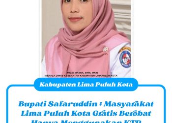 Bupati Safaruddin : Masyarakat Lima Puluh Kota Gratis Berobat Hanya Menggunakan KTP
