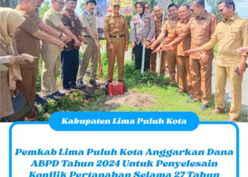 Pemkab Lima Puluh Kota Anggarkan Dana ABPD Tahun 2024 Untuk Penyelesain Konflik Pertanahan Selama 27 Tahun