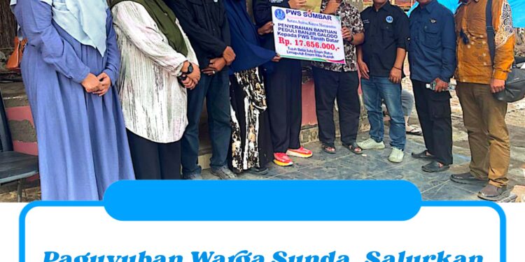 Paguyuban Warga Sunda, Salurkan Bantuan Untuk Korban Bencana Banjir Bandang di Sumatera Barat