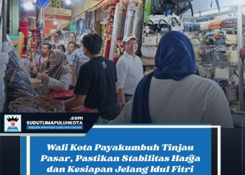 Wali Kota Payakumbuh Tinjau Pasar, Pastikan Stabilitas Harga dan Kesiapan Jelang Idul Fitri