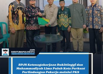 BPJS Ketenagakerjaan Bukittinggi dan Muhammadiyah Lima Puluh Kota Perkuat Perlindungan Pekerja melalui PKS