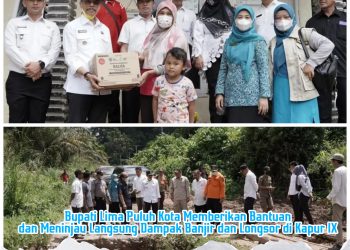 Bupati Lima Puluh Kota Memberikan Bantuan dan Meninjau Langsung dampak Banjir dan Longsor di Kecamatan Kapur IX