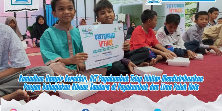 Ramadhan Hampir Berakhir, ACT Payakumbuh Tetap Ikhtiar Mendistribusikan Pangan Bahagiakan Ribuan Saudara di Payakumbuh dan Lima Puluh Kota