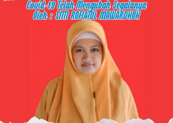 Covid-19 Telah Mengubah Segalanya