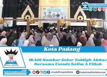 IKADI SUMBAR Gelar Tabligh Akbar Bersama Ustadz Salim A Fillah