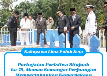 Peringatan Peristiwa Situjuah ke-75, Momen Semangat Perjuangan Mempertahankan Kemerdekaan