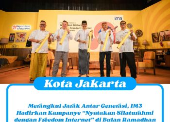 Merangkul Jarak Antar Generasi, IM3 Hadirkan Kampanye “Nyatakan Silaturahmi dengan Freedom Internet” di Bulan Ramadhan