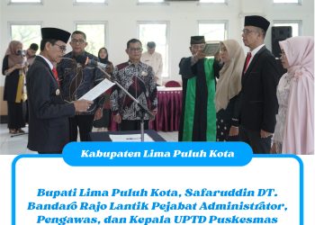 Bupati Lima Puluh Kota, Safaruddin DT. Bandaro Rajo Lantik Pejabat Administrator, Pengawas, dan Kepala UPTD Puskesmas