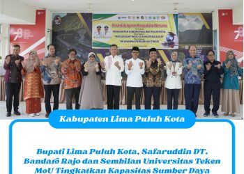 Bupati Lima Puluh Kota, Safaruddin DT. Bandaro Rajo Bersama Sembilan Universitas Teken MoU Tingkatkan Kapasitas Sumber Daya