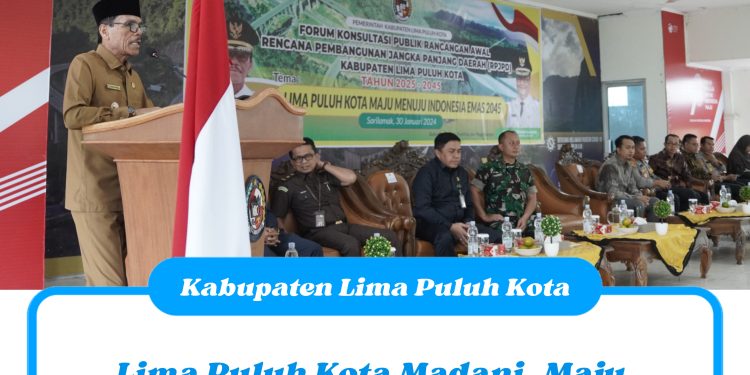 Lima Puluh Kota Madani, Maju, Berbudaya dan Berkelanjutan dalam Mewujudkan Indonesia Emas 2045
