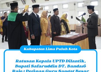 Ratusan Kepala UPTD Dilantik, Bupati Safaruddin DT. Bandaro Rajo : Peranan Guru Sangat Besar