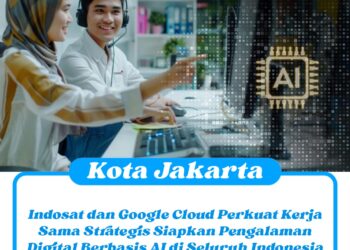 Indosat dan Google Cloud Perkuat Kerja Sama Strategis Siapkan Pengalaman Digital Berbasis AI di Seluruh Indonesia