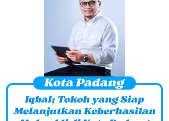 Iqbal; Tokoh yang Siap Melanjutkan Keberhasilan Mahyeldi di Kota Padang
