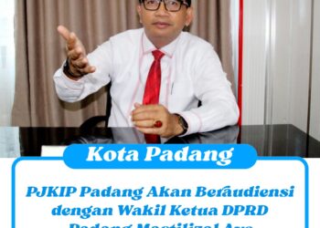 PJKIP Padang Akan Beraudiensi dengan Wakil Ketua DPRD Padang Mastilizal Aye