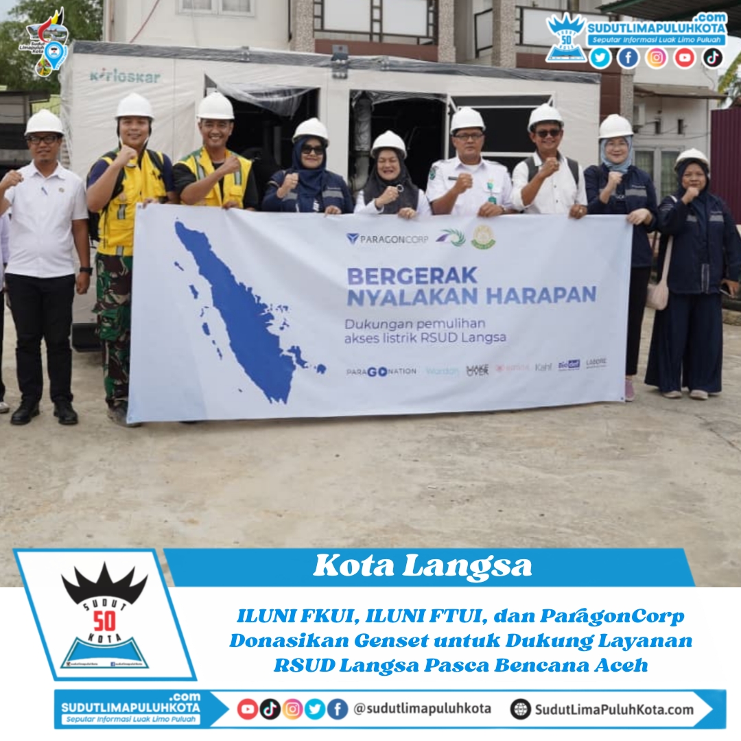 ILUNI FKUI, ILUNI FTUI, dan ParagonCorp Donasikan Genset untuk Dukung Layanan RSUD Langsa Pasca Bencana Aceh