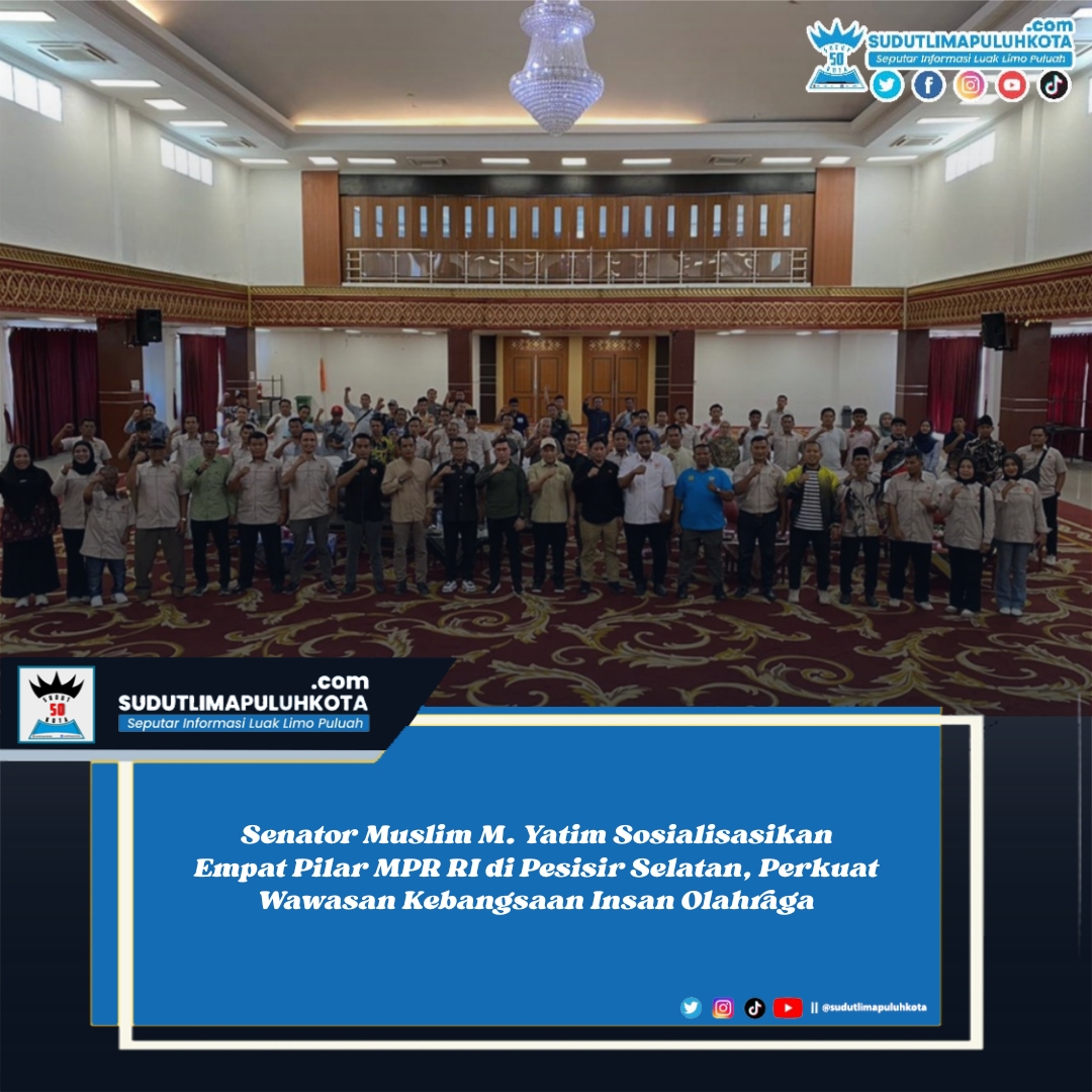 Senator Muslim M. Yatim Sosialisasikan Empat Pilar MPR RI di Pesisir Selatan, Perkuat Wawasan Kebangsaan Insan Olahraga