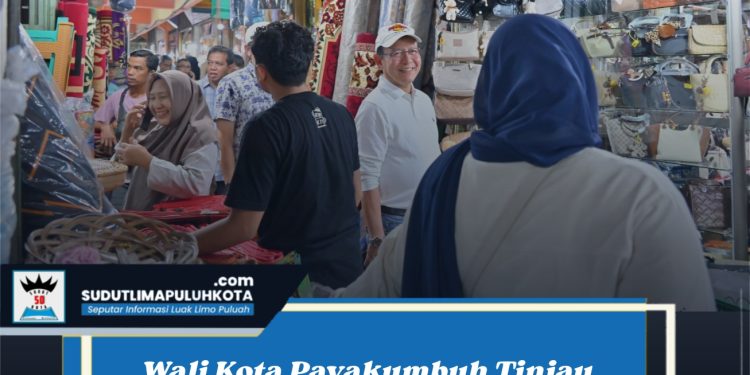 Wali Kota Payakumbuh Tinjau Pasar, Pastikan Stabilitas Harga dan Kesiapan Jelang Idul Fitri