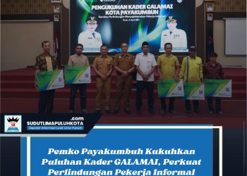 Pemko Payakumbuh Kukuhkan Puluhan Kader GALAMAI, Perkuat Perlindungan Pekerja Informal