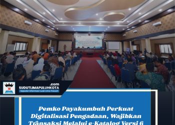 Pemko Payakumbuh Perkuat Digitalisasi Pengadaan, Wajibkan Transaksi Melalui e-Katalog Versi 6