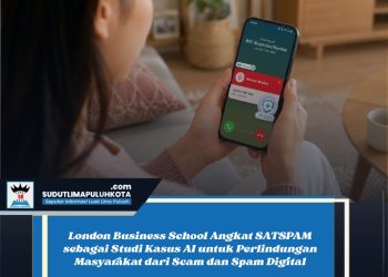 London Business School Angkat SATSPAM sebagai Studi Kasus AI untuk Perlindungan Masyarakat dari Scam dan Spam Digital