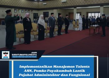 Implementasikan Manajemen Talenta ASN, Pemko Payakumbuh Lantik Pejabat Administrator dan Fungsional