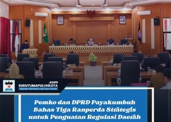 Pemko dan DPRD Payakumbuh Bahas Tiga Ranperda Strategis untuk Penguatan Regulasi Daerah