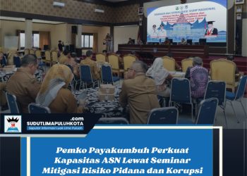 Pemko Payakumbuh Perkuat Kapasitas ASN Lewat Seminar Mitigasi Risiko Pidana dan Korupsi