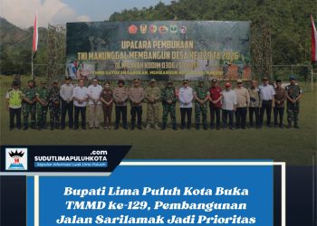 Bupati Lima Puluh Kota Buka TMMD ke-129, Pembangunan Jalan Sarilamak Jadi Prioritas