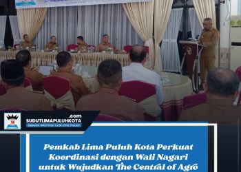 Pemkab Lima Puluh Kota Perkuat Koordinasi dengan Wali Nagari untuk Wujudkan The Central of Agro