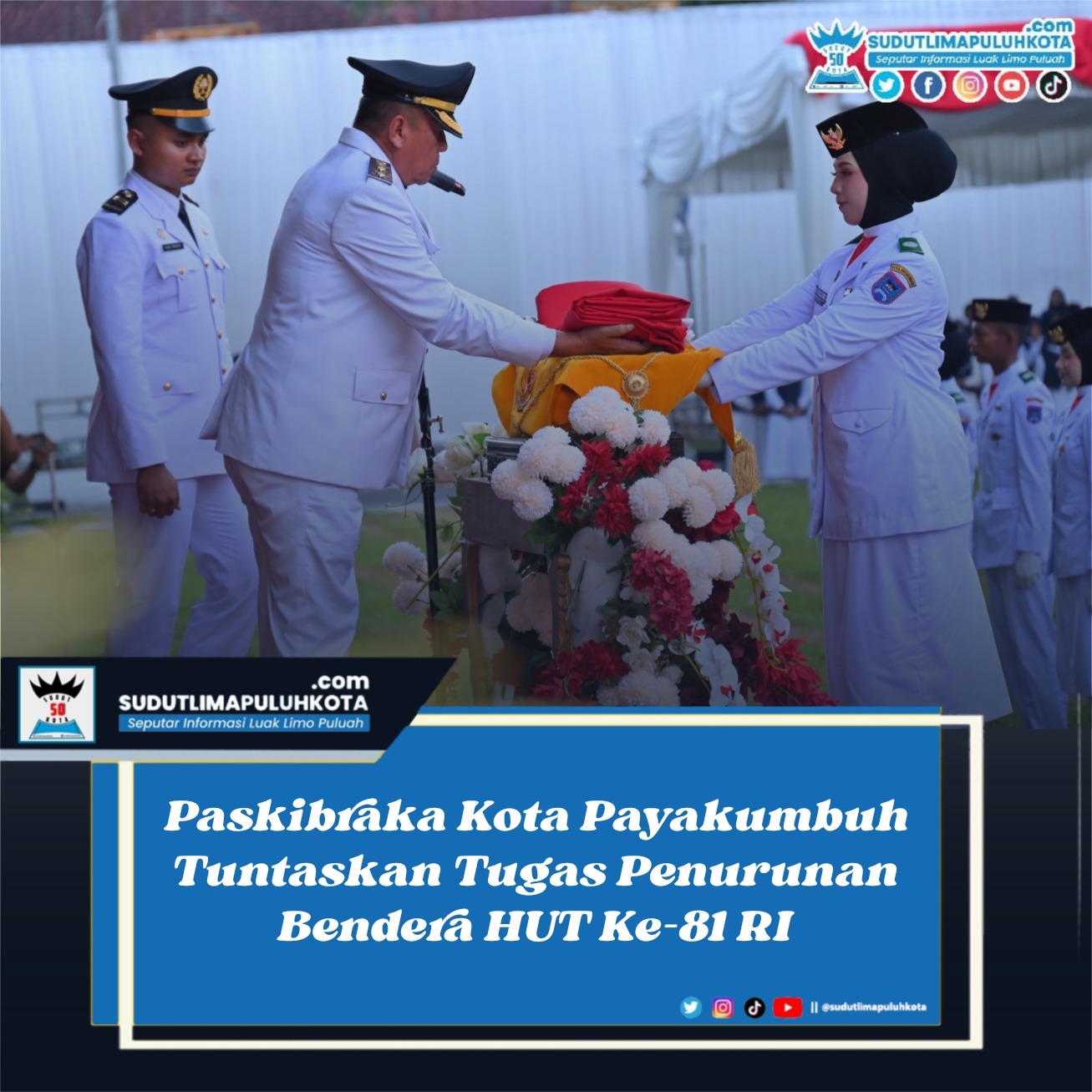 Paskibraka Kota Payakumbuh Tuntaskan Tugas Penurunan Bendera HUT Ke-81 RI