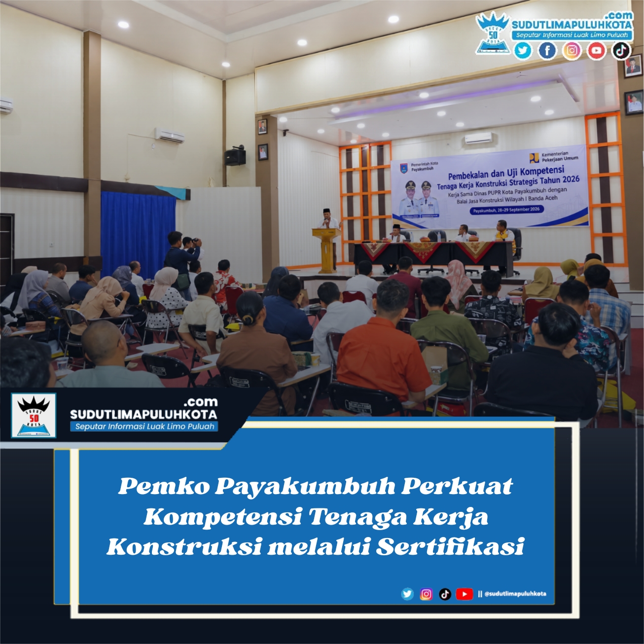 Pemko Payakumbuh Perkuat Kompetensi Tenaga Kerja Konstruksi melalui Sertifikasi